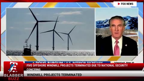 Five Offshore Windmill Projects Terminated Due To National Security Concerns