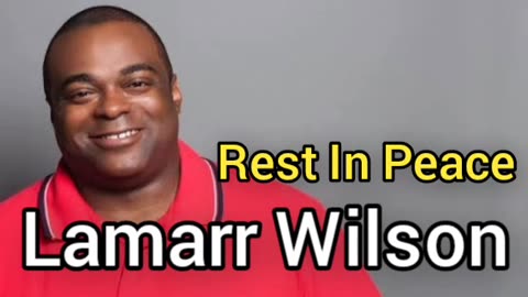 Rest In Peace LAMARR WILSON