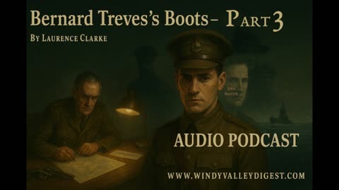 Bernard Treves’s Boots – Part 3 | The Windy Valley Digest Podcast