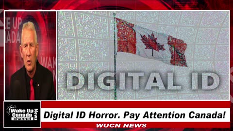 WUCN-Epi#348- Digital ID Horror. Pay Attention Canada!