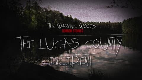 THE LUCAS COUNTY INCIDENT | Horror Story | The Warning Woods Scary Fiction