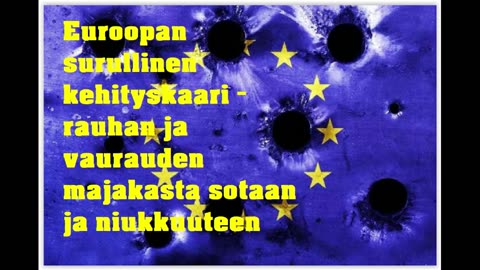 Euroopan surullinen kehityskaari - rauhan ja vaurauden majakasta sotaan ja niukkuuteen