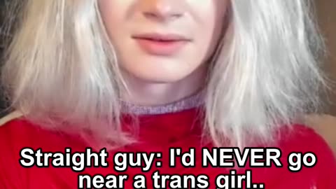 Straight guy: I'd NEVER go near a trans girl..