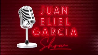Juan Eliel Garcia Show - 5-7-25