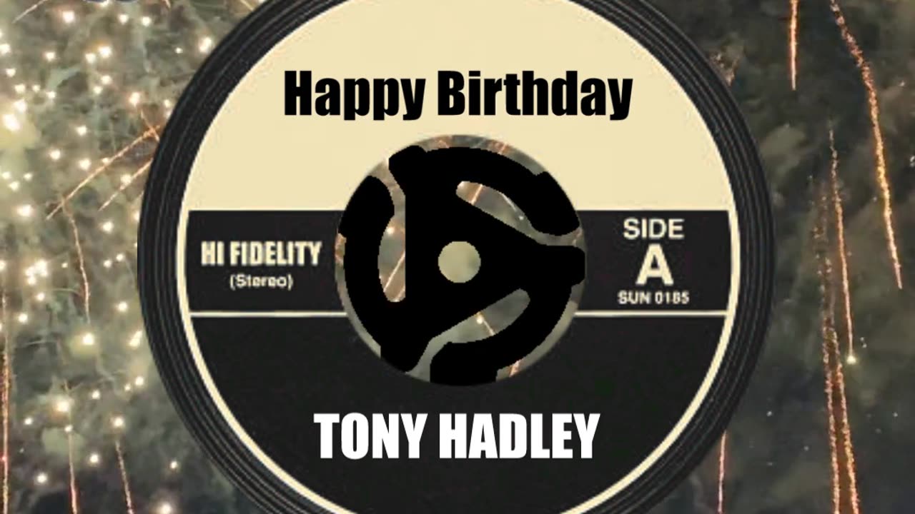 HAPPY BIRTHDAY to TONY HADLEY ...