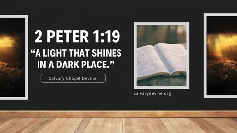 2 Peter 1:19 "A Light that Shines In the a Dark Place."