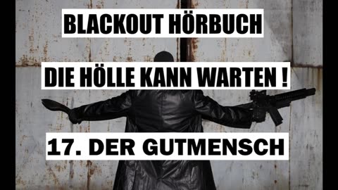 BLACKOUT HÖRBUCH 17. DER GUTMENSCH