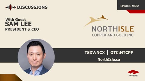 Discussion with Sam Lee | NorthIsle Copper & Gold (TSXV:NCX)