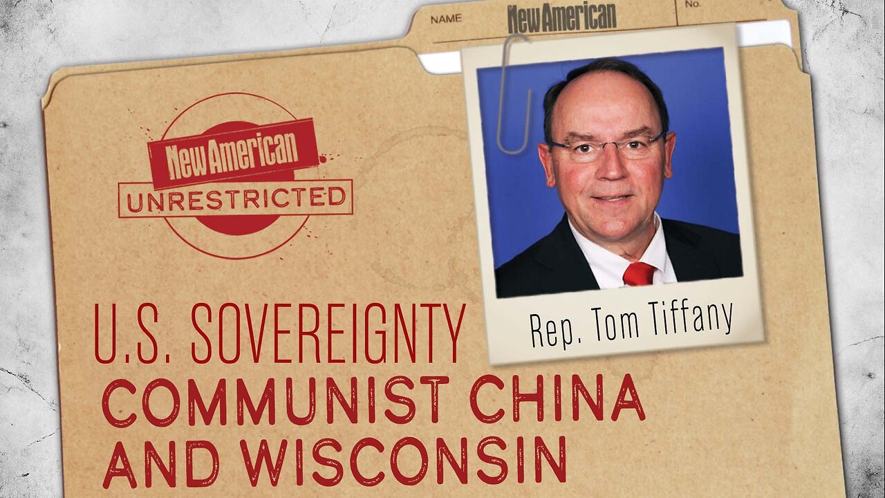 Congressman Tom Tiffany on U.S. Sovereignty, Communist China, and Wisconsin