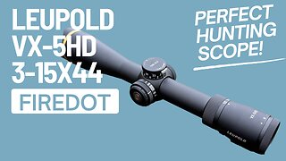 Leupold VX-5HD 3-15x44 Firedot | Perfect Hunting Scope?