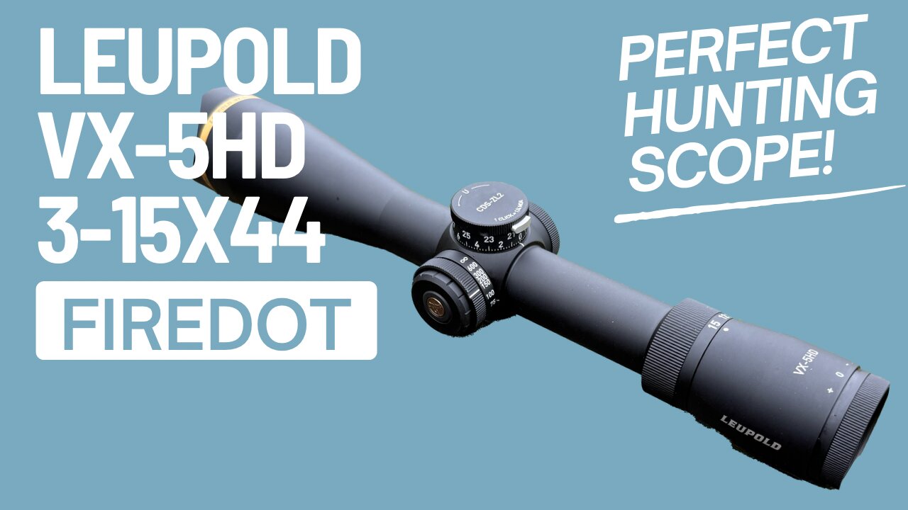 Leupold VX-5HD 3-15x44 Firedot | Perfect Hunting Scope?