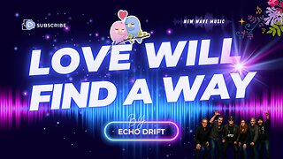 "Love Will Find A Way" by Echo Drift