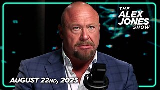 The Alex Jones Show FRIDAY FULL SHOW 8/22/25