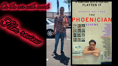 On the air with mark film review: the Phoenician scheme