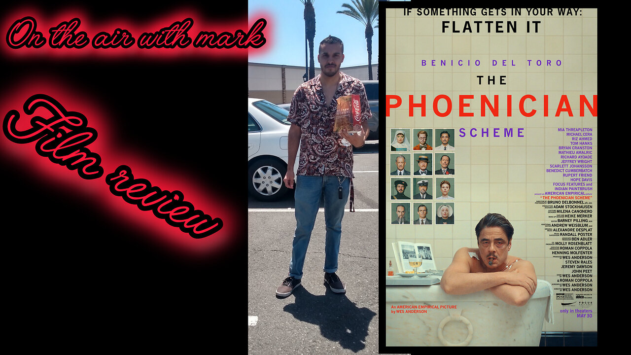 On the air with mark film review: the Phoenician scheme