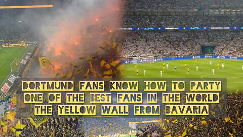 Dortmund fans know how to party. One of the best fans in the world THE YELLOW WALL from BAVARIA