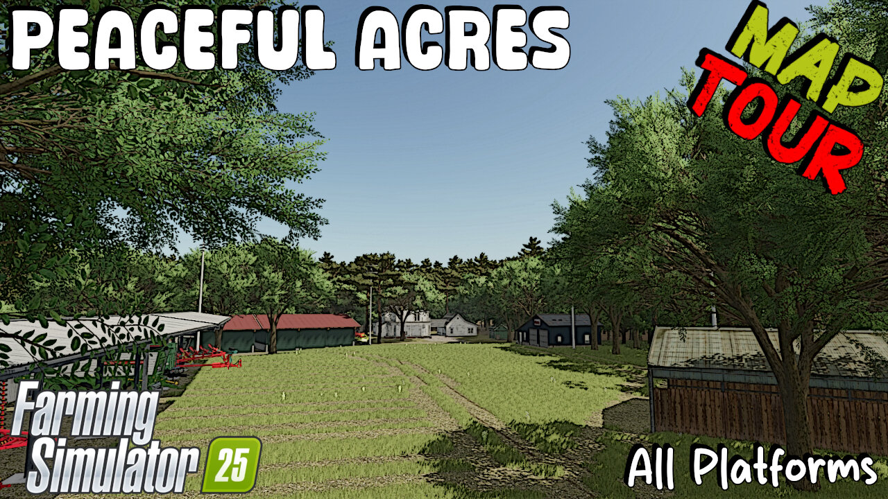 Map Tour | Peaceful Acres | Farming Simulator 25