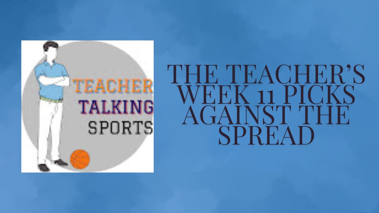 The Teacher's Week 11 Picks Against The Spread