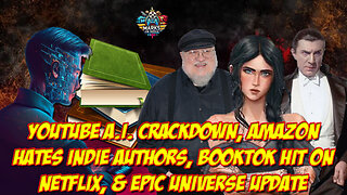YouTube AI Crackdown, Amazon Hates Indie Authors, BookTok Hit on Netflix, & Epic Universe Update