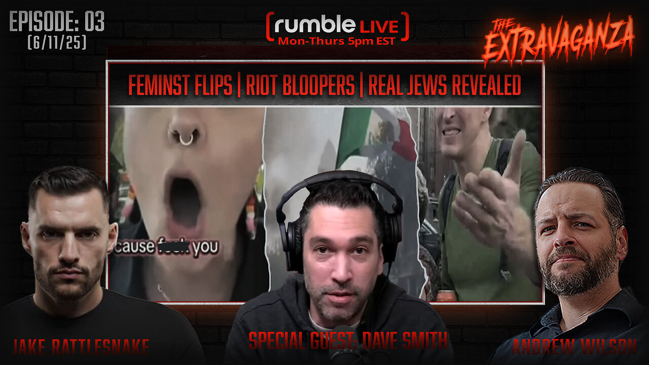 The Extravaganza EP: 03 with Dave Smith | Feminist Flips Out | Riot Bloopers | Real Jews Revealed (6/11/25)