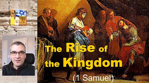 A16a - The Rise of the Kingdom (1 Samuel)