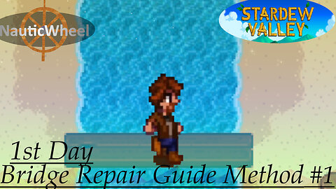 Stardew Valley - 1st Day Bridge Repair Guide [Method #1]