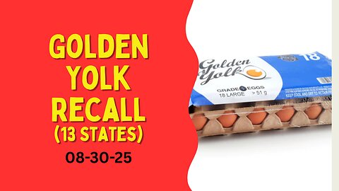 Golden Yolk Egg Recall - 13 States PP 08-30-25