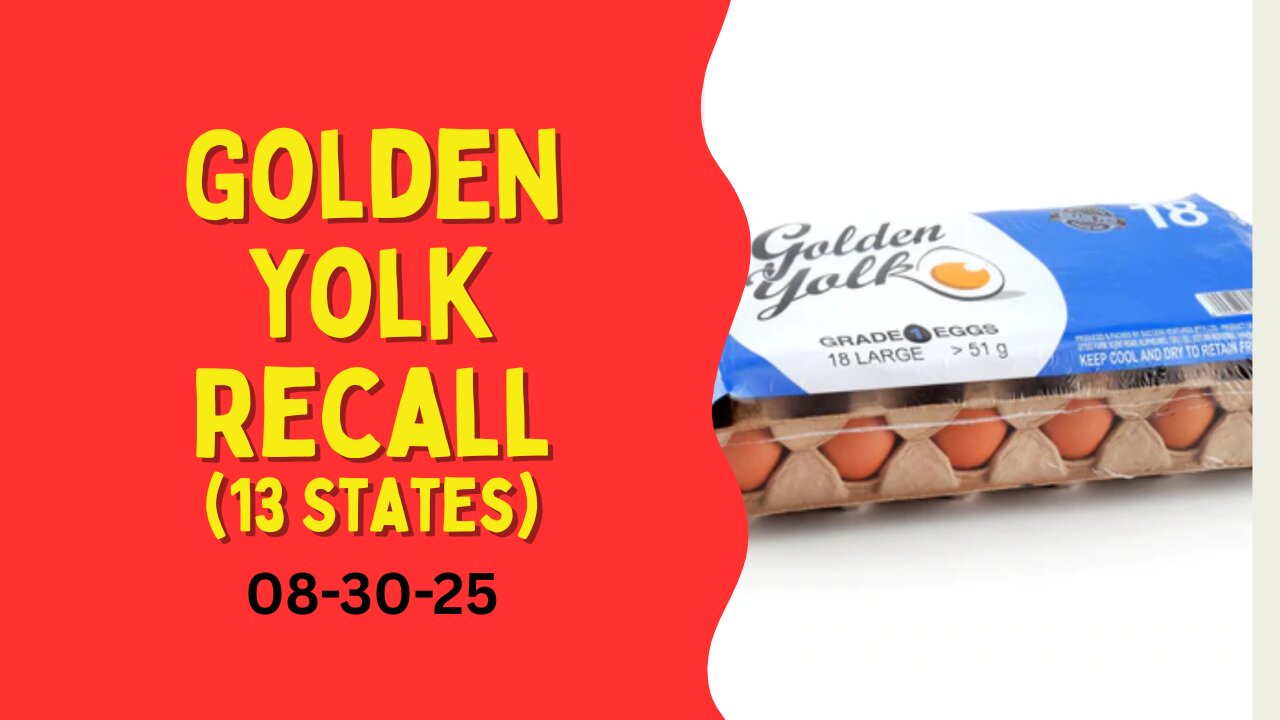 Golden Yolk Egg Recall - 13 States PP 08-30-25