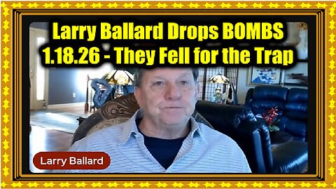 Larry Ballard Drops BOMBS 1.18.26 - They Fell for the Trap