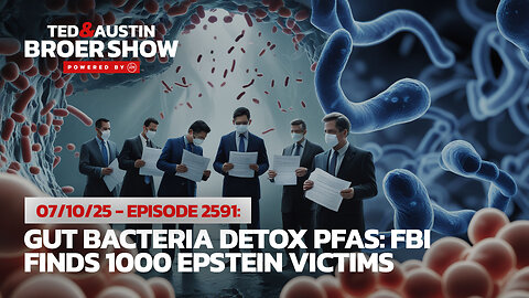 07/10/25 Gut Bacteria Detox PFAs: FBI Finds 1000 Epstein Victims