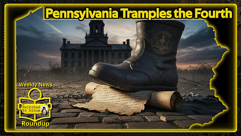 Pennsylvania Rejects the Fourth Amendment | Weekly News Roundup