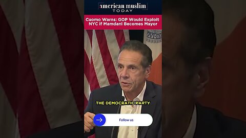 Cuomo warns - GOP would exploit NYC if Mamdani became Mayor.