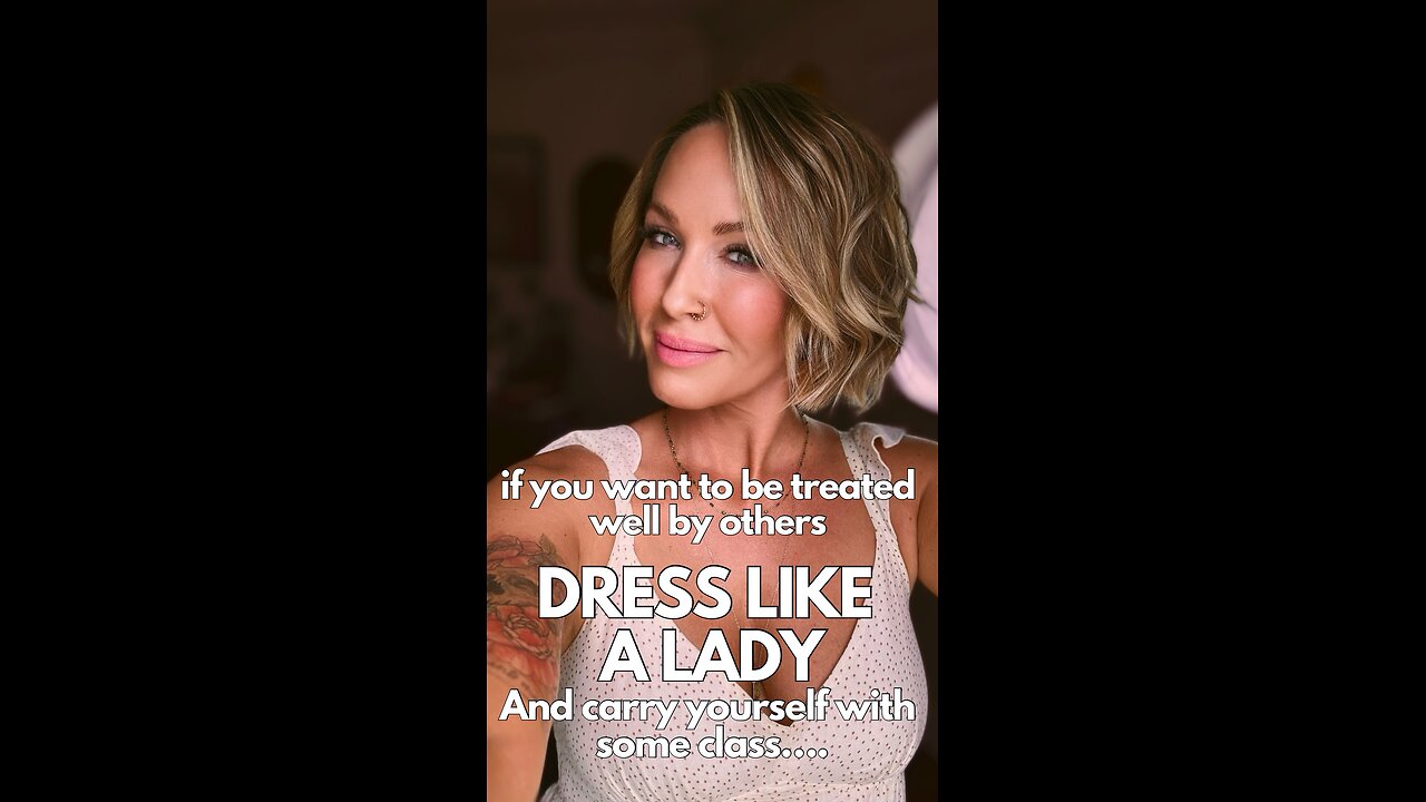 If You Want to Be Treated Well, Dress Like A Lady