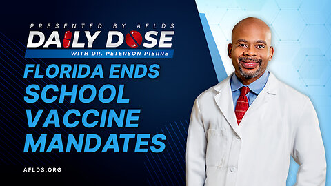 Daily Dose: 'Florida Ends School Vaccine Mandates' with Dr. Peterson Pierre