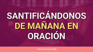 🛐 ️Santificándonos de mañana | Job 1:4-5