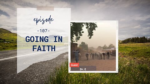 Going In Faith | Episode 107 | Dr. E | Two Roads Crossing