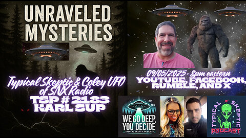 “Unraveled Mysteries” – Karl Sup on Bigfoot, Cryptids & UFO Encounters w/ Rob & Coley - TSP # 2183