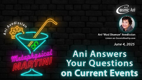 "Metaphysical Martini" 06/04/2025 - Ani Answers Your Questions on Current Events