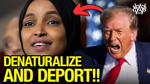 Trump: Time to EXPEL Ilhan Omar!