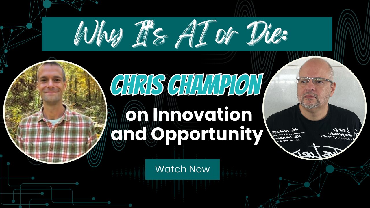 Why It’s AI or Die: Chris Champion on Innovation and Opportunity
