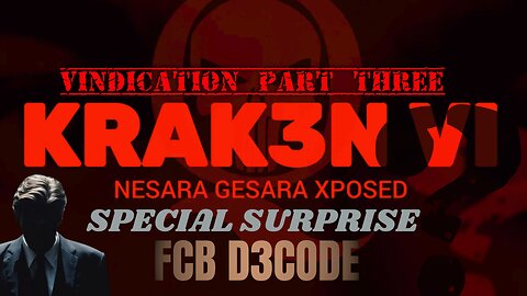 🚨KRAK3N VI NESARA GESARA XPOSED [VINDICATION] [SPECIAL SURPRISE]FCB D3CODE🚨 PART THREE