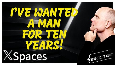 I've Wanted a Man for TEN YEARS! Twitter/X Space