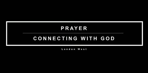 Prayer - Connecting With God