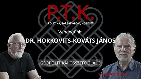 Geopolitikai összefoglaló - vendégünk: Dr. Horkovits-Kovács János