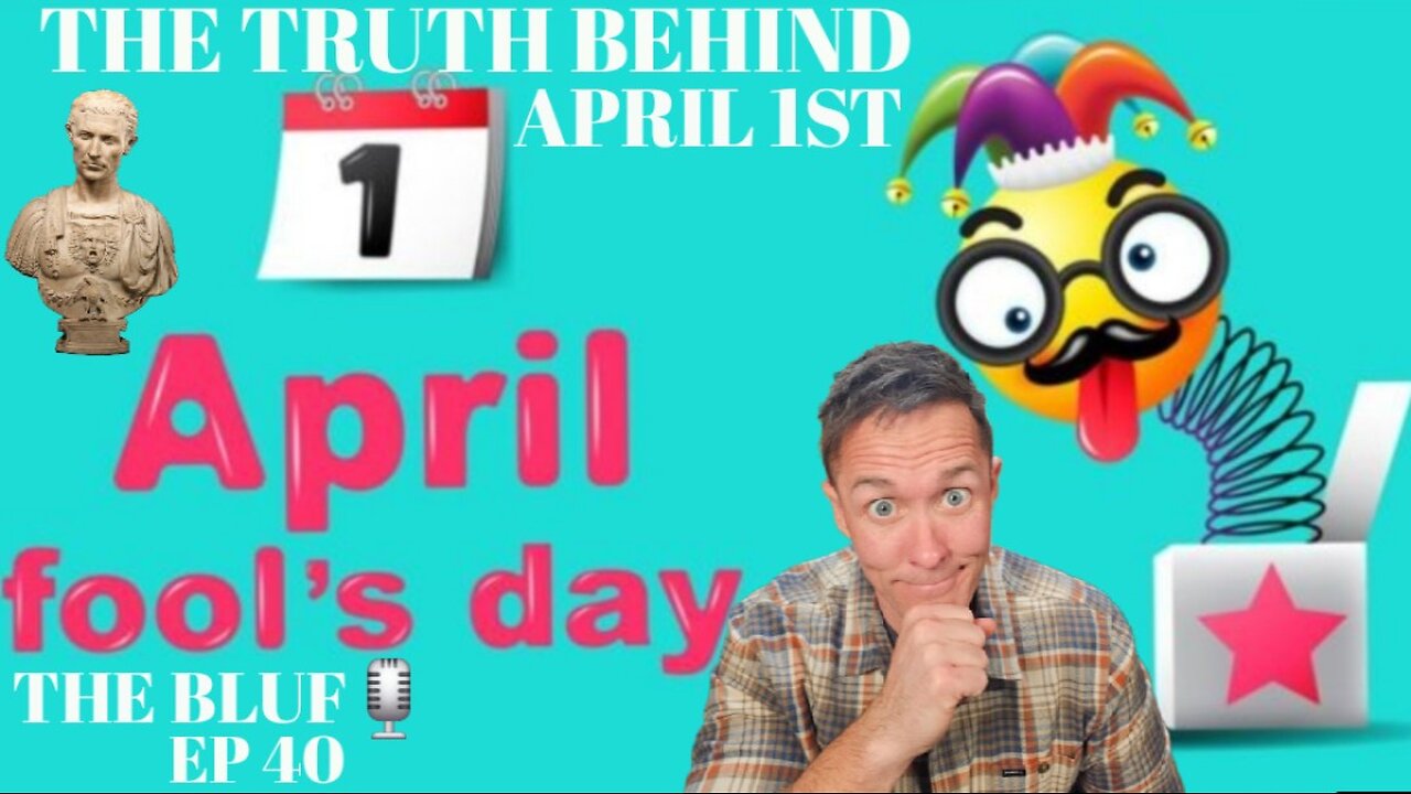Unmasking April 1st: [Pranks & the Real History] BLUF 40
