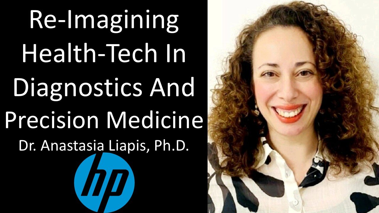 Dr. Anastasia Liapis, Ph.D. - Global Head of Innovation & New Business Creation, HP Health Solutions
