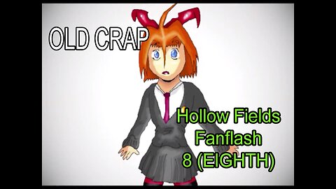 Jax Presents OLD CRAP: Hollow Fields Fanflash Series 8