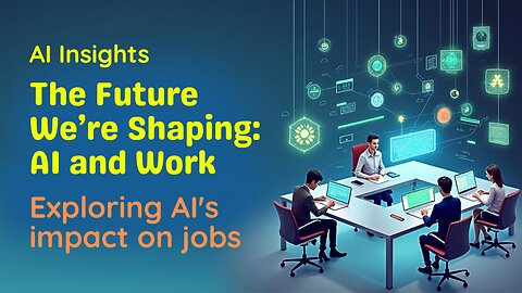 AI and Future of Work| The Future We’re Shaping