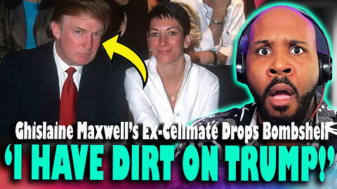 'I HAVE DIRT ON TRUMP!' Ghislaine Maxwell's Cellmate Spills BOMBSHELL On Trump Cover Up?!