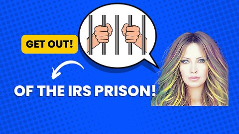 Get Out Of The IRS Prison!